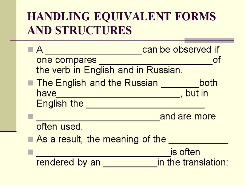 HANDLING EQUIVALENT FORMS AND STRUCTURES A __________________can be observed if one compares _____________________of the